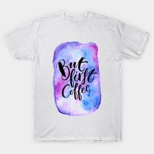 But first, coffee T-Shirt